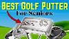 Top 5 Best Putters For Senior Golfers Improve Your Putting Game
